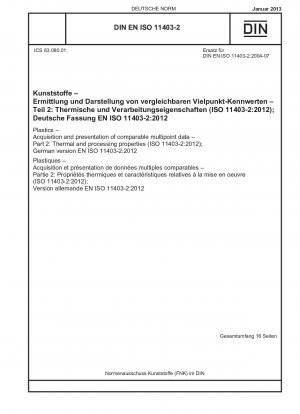 Kunststoffe.Erfassung und Darstellung vergleichbarer Mehrpunktdaten.Teil 2: Thermische und Verarbeitungseigenschaften (ISO 11403-2:2012); Deutsche Fassung EN ISO 11403-2:2012