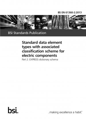 Standarddatenelementtypen mit zugehörigem Klassifizierungsschema für elektrische Komponenten. EXPRESS-Wörterbuchschema