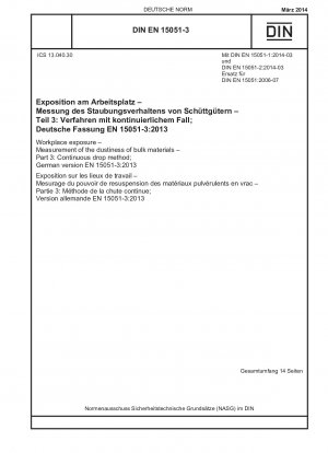 Arbeitsplatzexposition - Messung der Staubigkeit von Schüttgütern - Teil 3: Kontinuierliches Tropfenverfahren; Deutsche Fassung EN 15051-3:2013