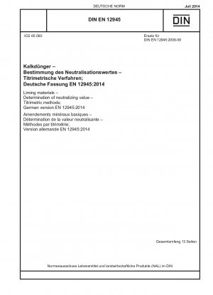 Kalkmittel - Bestimmung des Neutralisationswertes - Titrimetrische Methoden; Deutsche Fassung EN 12945:2014