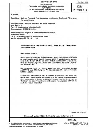 Luft- und Raumfahrt - Elemente der elektrischen und optischen Verbindung; Prüfverfahren - Teil 410: Einstecksicherung im Gehäuse (axial); Deutsche Fassung EN 2591-410:1998 / Hinweis: Gilt in Verbindung mit DIN EN 2591 (1992-12).