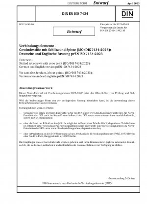 Verbindungselemente – Schlitzschrauben mit Kegelspitze (ISO/DIS 7434:2023); Deutsche und englische Version prEN ISO 7434:2023