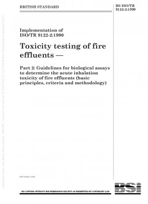 Toxizitätsprüfung von Brandabwässern – Teil 2: Richtlinien für biologische Tests zur Bestimmung der akuten Inhalationstoxizität von Brandabwässern (Grundprinzipien, Kriterien und Methodik)