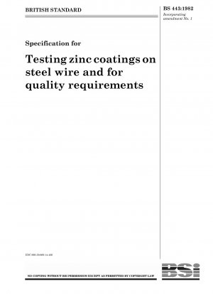 Spezifikation zur Prüfung von Zinküberzügen auf Stahldraht und für Qualitätsanforderungen