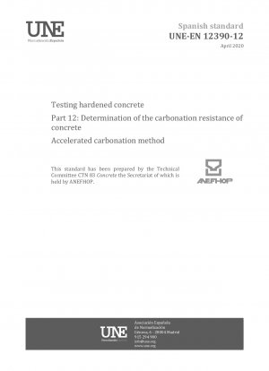 Prüfung von Festbeton – Teil 12: Bestimmung der Karbonatisierungsbeständigkeit von Beton – Beschleunigtes Karbonatisierungsverfahren