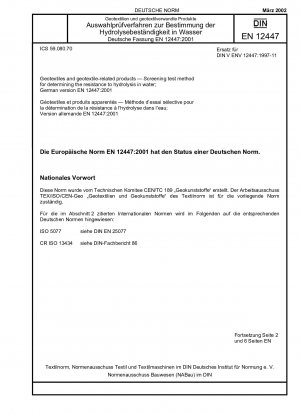 Geotextilien und geotextilverwandte Produkte - Screening-Testverfahren zur Bestimmung der Hydrolysebeständigkeit in Wasser; Deutsche Fassung EN 12447:2001