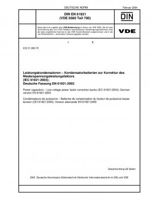 Leistungskondensatoren – Leistungsfaktor-Korrekturbanken für Niederspannung (IEC 61921:2003); Deutsche Fassung EN 61921:2003