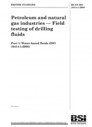 Erdöl- und Erdgasindustrie – Feldtests von Bohrflüssigkeiten – Teil 1: Flüssigkeiten auf Wasserbasis