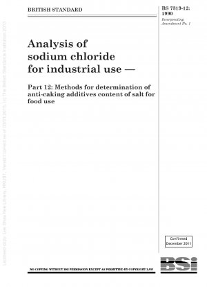 Analyse von Natriumchlorid für industrielle Zwecke – Teil 12: Methoden zur Bestimmung des Gehalts an Antibackzusätzen im Salz für Lebensmittelzwecke
