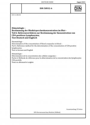 Hämatologie - Bestimmung der Konzentration von Blutkörperchen im Blut - Teil 6: Referenzmethode zur Bestimmung der Konzentration von CD4-positiven Lymphozyten; Text in Deutsch und Englisch