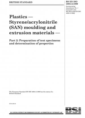 Kunststoffe - Form- und Extrusionsmaterialien aus Styrol-Acrylnitril-Copolymer (SAN) - Herstellung von Prüfkörpern und Bestimmung der Eigenschaften