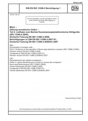 Milch – Zählung somatischer Zellen – Teil 2: Anleitung zum Betrieb von fluoroptoelektronischen Zählern (ISO 13366-2:2006); Deutsche Fassung EN ISO 13366-2:2006, Berichtigungen zu DIN EN ISO 13366-2:2007-01; Deutsche Fassung EN ISO 13366-2:2006/AC:2007