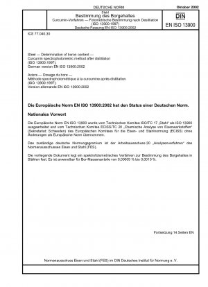 Stahl - Bestimmung des Borgehalts - Spektrophotometrisches Curcumin-Verfahren nach Destillation (ISO 13900:1997); Deutsche Fassung EN ISO 13900:2002