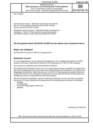 Halbleiterbauelemente – Mechanische und klimatische Prüfverfahren – Teil 18: Ionisierende Strahlung (Gesamtdosis) (IEC 60749-18:2002); Deutsche Fassung EN 60749-18:2003