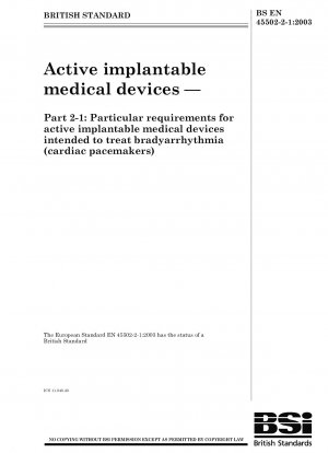 Aktive implantierbare medizinische Geräte – Teil 2-1: Besondere Anforderungen für aktive implantierbare medizinische Geräte zur Behandlung von Bradyarrhythmien (Herzschrittmacher)