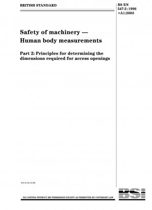 Sicherheit von Maschinen – Körpermaße des Menschen – Teil 2: Grundsätze zur Bestimmung der erforderlichen Maße für Zugangsöffnungen