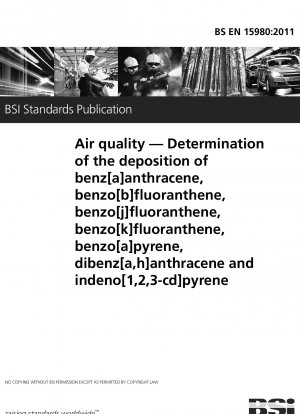 Luftqualität. Bestimmung der Deposition von Benz[a]anthracen, Benzo[b]fluoranthen, Benzo[j]fluoranthen, Benzo[k]fluoranthen, Benzo[a]pyren, Dibenz[a,h]anthracen und Indeno[1, 2,3-cd]pyren