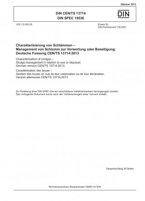 Charakterisierung von Schlämmen – Schlammmanagement in Bezug auf Nutzung oder Entsorgung; Deutsche Fassung CEN/TS 13714:2013