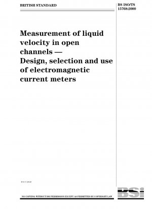 Messung der Flüssigkeitsgeschwindigkeit in offenen Kanälen – Entwurf, Auswahl und Verwendung elektromagnetischer Strommessgeräte