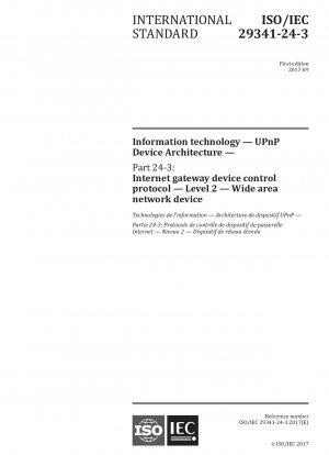 Informationstechnologie – UPnP-Gerätearchitektur – Teil 24-3: Internet-Gateway-Gerätesteuerungsprotokoll – Ebene 2 – Weitverkehrsnetzwerkgerät