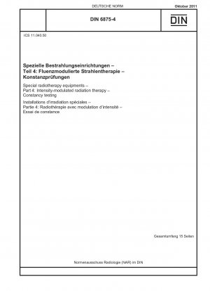 Spezielle Strahlentherapiegeräte - Teil 4: Intensitätsmodulierte Strahlentherapie - Konstanzprüfung / Hinweis: Gilt in Verbindung mit DIN 6875-3 (2008-03).