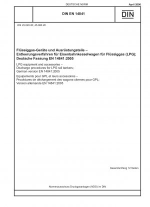 LPG-Ausrüstung und Zubehör - Entladeverfahren für LPG-Tankwagen; Englische Fassung der DIN EN 14841:2006-04