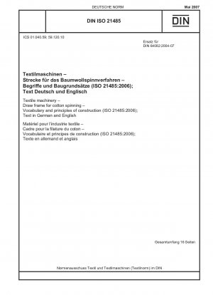 Textilmaschinen - Strecke für die Baumwollspinnerei - Wortschatz und Konstruktionsprinzipien (ISO 21485:2006); Text in Deutsch und Englisch