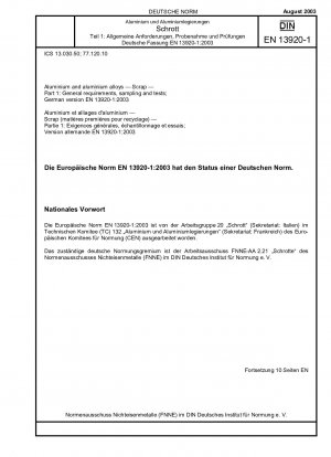 Aluminium und Aluminiumlegierungen – Schrott – Teil 1: Allgemeine Anforderungen, Probenahme und Prüfungen; Deutsche Fassung EN 13920-1:2003