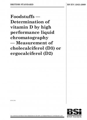 Lebensmittel - Bestimmung von Vitamin D mittels Hochleistungsflüssigkeitschromatographie - Messung von Cholecalciferol (D3) oder Ergocalciferol (D2)