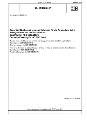 Gummischläuche und Schlauchleitungen für Drehbohr- und Vibrationsanwendungen – Spezifikation (ISO 6807:2003); Deutsche Fassung EN ISO 6807:2003