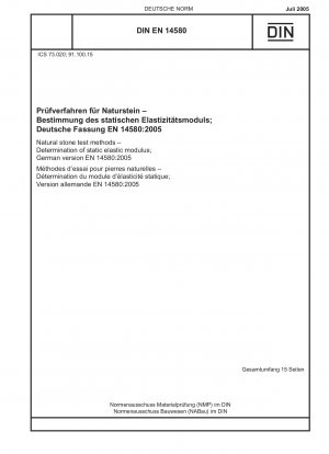 Prüfverfahren für Natursteine – Bestimmung des statischen Elastizitätsmoduls; Deutsche Fassung EN 14580:2005