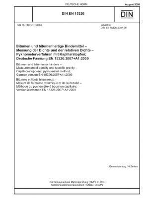 Bitumen und bituminöse Bindemittel - Messung der Dichte und des spezifischen Gewichts - Kapillarstopfen-Pyknometer-Methode; Deutsche Fassung EN 15326:2007+A1:2009