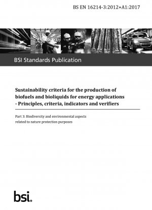 Nachhaltigkeitskriterien für die Produktion von Biokraftstoffen und Bioflüssigkeiten für Energieanwendungen. Grundsätze, Kriterien, Indikatoren und Prüfer. Biodiversität und Umweltaspekte im Zusammenhang mit Naturschutzzwecken