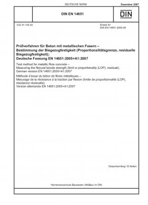 Prüfverfahren für Metallfaserbeton – Messung der Biegezugfestigkeit (Grenzwert oder Proportionalität (LOP), Rest); Deutsche Fassung EN 14651:2005+A1:2007