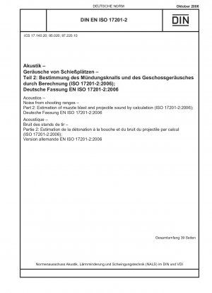 Akustik - Lärm von Schießständen - Teil 2: Berechnung von Mündungsfeuer und Projektilgeräuschen (ISO 17201-2:2006); Deutsche Fassung EN ISO 17201-2:2006