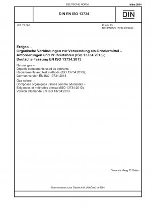 Erdgas – Als Geruchsstoffe verwendete organische Bestandteile – Anforderungen und Prüfverfahren (ISO 13734:2013); Deutsche Fassung EN ISO 13734:2013