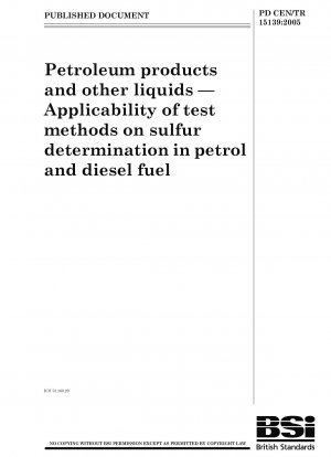 Erdölprodukte und andere Flüssigkeiten Anwendbarkeit von Prüfmethoden zur Schwefelbestimmung in Otto- und Dieselkraftstoffen