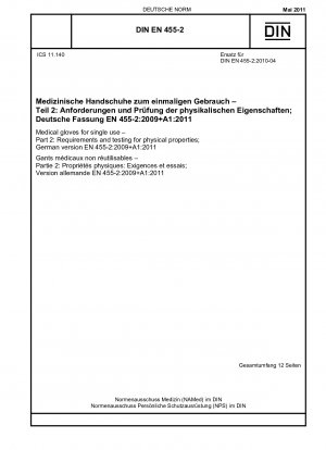 Medizinische Einmalhandschuhe - Teil 2: Anforderungen und Prüfung der physikalischen Eigenschaften; Deutsche Fassung EN 455-2:2009+A1:2011