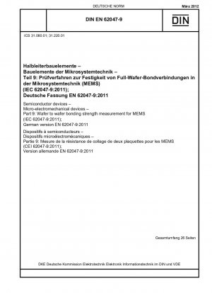 Halbleiterbauelemente - Mikroelektromechanische Bauelemente - Teil 9: Wafer-zu-Wafer-Bondfestigkeitsmessung für MEMS (IEC 62047-9:2011); Deutsche Fassung EN 62047-9:2011