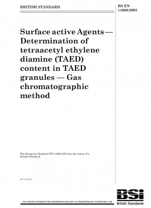 Oberflächenaktive Stoffe – Bestimmung des Gehalts an Tetraacetylethylendiamin (TAED) in TAED-Granulat – Gaschromatographische Methode