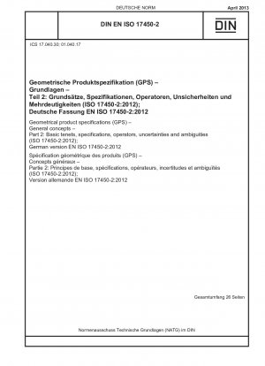Geometrische Produktspezifikationen (GPS) – Allgemeine Konzepte – Teil 2: Grundprinzipien, Spezifikationen, Operatoren, Unsicherheiten und Mehrdeutigkeiten (ISO 17450-2:2012); Deutsche Fassung EN ISO 17450-2:2012