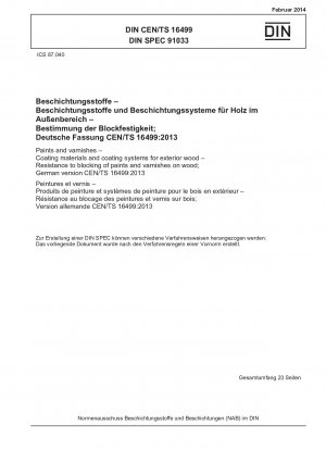 Farben und Lacke - Beschichtungsstoffe und Beschichtungssysteme für Holz im Außenbereich - Blockfestigkeit von Farben und Lacken auf Holz; Deutsche Fassung CEN/TS 16499:2013
