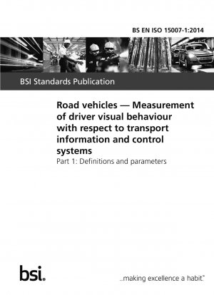 Straßenfahrzeuge. Messung des visuellen Verhaltens des Fahrers in Bezug auf Transportinformations- und Kontrollsysteme. Definitionen und Parameter