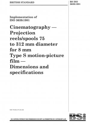 Kinematographie – Projektionsrollen/-spulen mit einem Durchmesser von 75 bis 312 mm für 8-mm-Kinofilme vom Typ S – Abmessungen und Spezifikationen