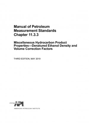 Handbuch der Erdölmessnormen, Kapitel 11.3.3 Verschiedene Eigenschaften von Kohlenwasserstoffprodukten – Dichte- und Volumenkorrekturfaktoren für denaturiertes Ethanol (DRITTE AUFLAGE)