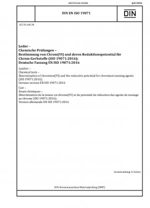Leder – Chemische Prüfungen – Bestimmung von Chrom(VI) und des reduktiven Potenzials für Chromgerbstoffe (ISO 19071:2016); Deutsche Fassung EN ISO 19071:2016