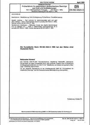 Metallische Beschichtungen – Prüfverfahren für elektrolytisch abgeschiedene Gold- und Goldlegierungsbeschichtungen – Teil 3: Elektrografische Prüfungen auf Porosität (ISO 4524-3:1985); Deutsche Fassung EN ISO 4524-3:1995