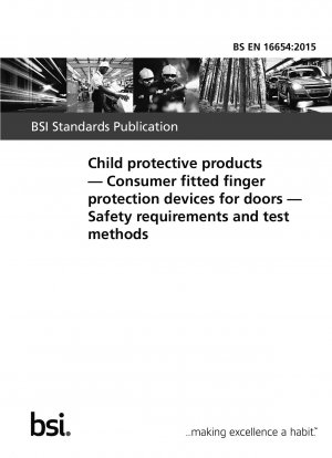 Kinderschutzprodukte. Vom Verbraucher montierte Fingerschutzvorrichtungen für Türen. Sicherheitsanforderungen und Prüfmethoden