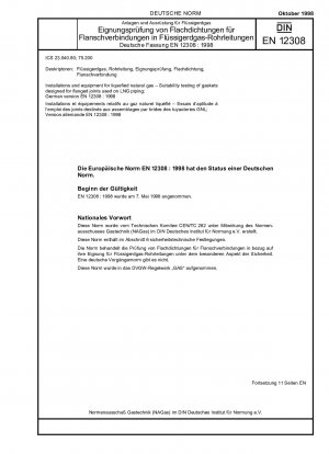 Anlagen und Ausrüstung für Flüssigerdgas – Eignungsprüfung von Dichtungen für Flanschverbindungen an LNG-Rohrleitungen; Deutsche Fassung EN 12308:1998