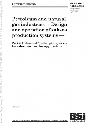Erdöl- und Erdgasindustrie – Entwurf und Betrieb von Unterwasser-Produktionssystemen – Teil 2: Flexible Rohrsysteme ohne Verbund für Unterwasser- und Meeresanwendungen